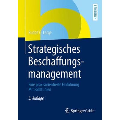 Strategisches Beschaffungsmanagement, Taschenbuch von Rudolf O. Large, Springer Fachmedien Wiesbaden GmbH, 978-3-8349-4183-1