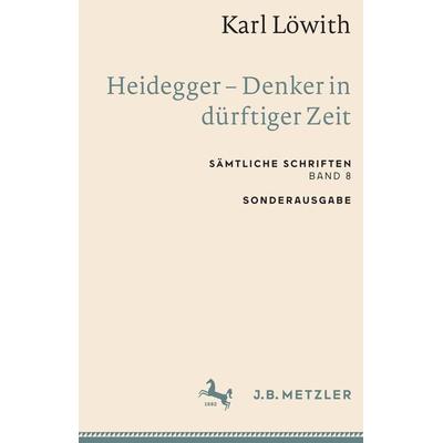 Karl Löwith: Heidegger – Denker in dürftiger Zeit, Taschenbuch von Karl Löwith, Springer Berlin, 978-3-662-65942-7