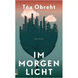 Im Morgenlicht, Belletristik von Téa Obreht