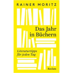 Das Jahr in Büchern. Literaturtipps für jeden Tag, Belletristik von Rainer Moritz