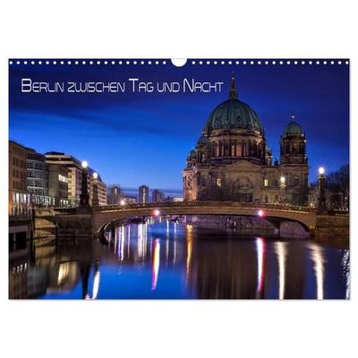 Berlin zwischen Tag und Nacht (Wandkalender 2027 DIN A3 quer), CALVENDO Monatskalender