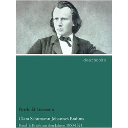 Clara Schumann Johannes Brahms, Sachbücher von Berthold Litzmann