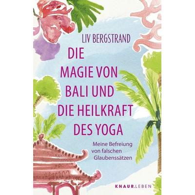 Die Magie von Bali und die Heilkraft des Yoga, Taschenbuch von Liv Bergstrand, Knaur MensSana Taschenbuch, 978-3-426-56509-4