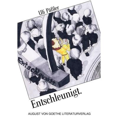 Entschleunigt., Taschenbuch von Uli Pässler, Frankfurter Literaturverlag, 978-3-8372-2942-4