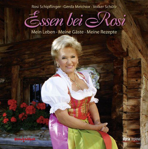 Rosi Schipflinger - Essen bei Rosi: Mein Leben - Meine Gäste - Meine Rezepte - Preis vom 09.10.2026 07:28:09 h