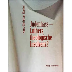 Judenhass - Luthers theologische Insolvenz?, Fachbücher von Hans-Christian Daniel