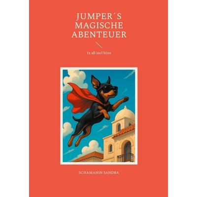 JUMPER´s magische Abenteuer, Taschenbuch von Schamanin Sandra, BoD – Books on Demand, 978-3-8192-6062-9