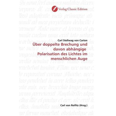 Stellwag von Carion, C: Über doppelte Brechung und davon abh, Taschenbuch von Carl Stellwag Carion, Classic Edition, 978-3-86932-161-5