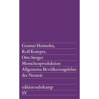 Menschenproduktion, Taschenbuch von Otto Steiger,Gunnar Heinsohn,Rolf Knieper, Suhrkamp, 978-3-518-10914-4