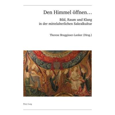 Den Himmel öffnen …, Taschenbuch von , Peter Lang Group AG, International Academic Publishers, 978-3-0343-1269-1
