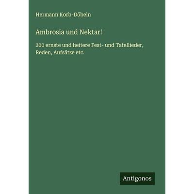 Ambrosia und Nektar!, Gebundene Ausgabe von Hermann Korb-Döbeln, Antigonos Verlag, 978-3-563-42674-6