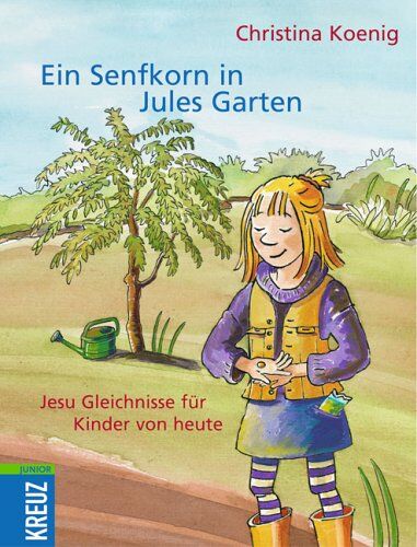 Christina König - Ein Senfkorn in Jules Garten. Jesu Gleichnisse für Kinder von heute - Preis vom 30.09.2026 09:01:18 h
