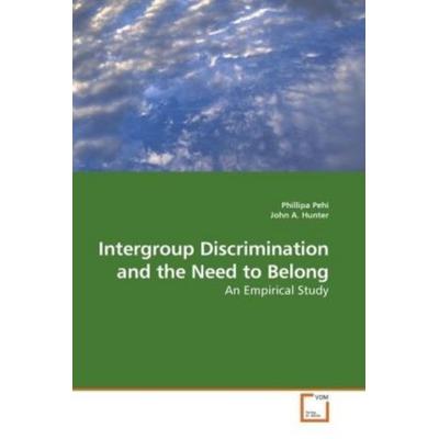 Pehi, P: Intergroup Discrimination and the Need to Belo, Taschenbuch von Phillipa Pehi, VDM, 978-3-639-17443-4