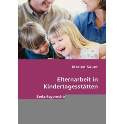 Elternarbeit in Kindertagesstätten, Taschenbuch von Marlen Sauer, VDM, 978-3-8364-0897-4