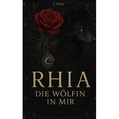 Rhia, Taschenbuch von J. Fenrir, Tredition, 978-3-384-76849-0