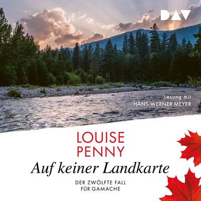 Auf keiner Landkarte. Der zwölfte Fall für Gamache - Louise Penny, Audio, 9783742423191
