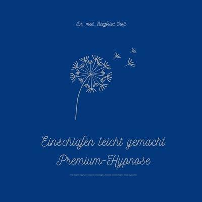 Einschlafen leicht gemacht (Premium-Hypnose von Dr. med Siegfried Stoll) - med Siegfried Stoll, Audio, 4066339315495