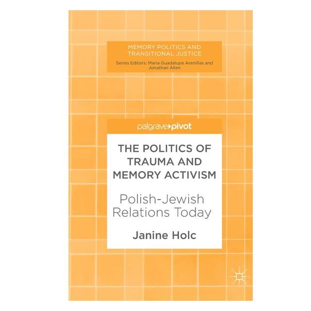 Springer Holc:The Politics of Trauma and Memory (Englisch, Hardcover, Janine Holc) (9783319633381)