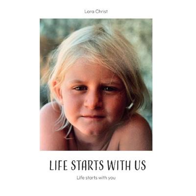 Life starts with us, Taschenbuch von Lara Christ, Epubli, 978-3-7549-6445-3