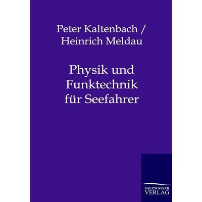 Physik und Funktechnik für Seefahrer, Taschenbuch von Peter Kaltenbach,Heinrich Meldau, Salzwasser, 978-3-86444-068-7