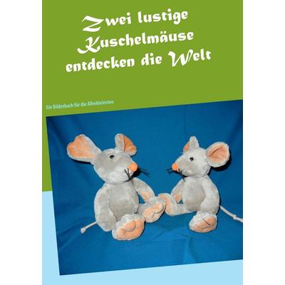 Zwei lustige Kuschelmäuse entdecken die Welt, Taschenbuch von Sonja Herrscher, BoD – Books on Demand, 978-3-8370-7699-8