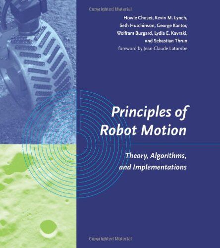 Howie Choset - Principles of Robot Motion: Theory, Algorithms, and Implementations (Intelligent Robotics and Autonomous Agents) - Preis vom 09.10.2026 07:28:09 h