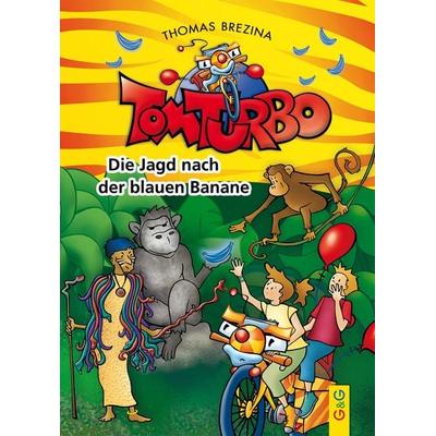 Tom Turbo: Die Jagd nach der blauen Banane, Gebundene Ausgabe von Thomas Brezina, G&G Verlag, Kinder- und Jugendbuch, 978-3-7074-2039-5