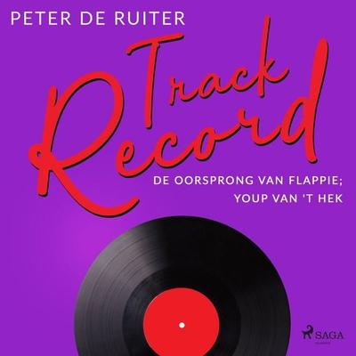 Track Record; De oorsprong van Flappie; Youp van 't Hek - Peter de Ruiter, Audio, 9788728070017