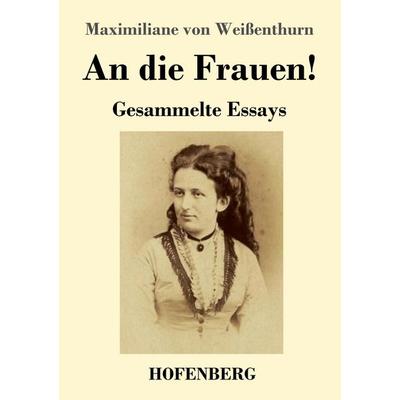 An die Frauen!, Taschenbuch von Maximiliane Weissenthurn, Henricus - Edition Deutsche Klassik, 978-3-7437-5174-3