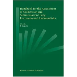 Handbook for the Assessment of Soil Erosion and Sedimentation Using Environmental Radionuclides, Fachbücher von F. Zapata