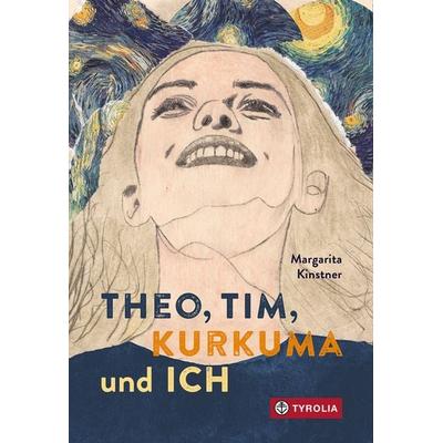 Theo, Tim, Kurkuma und ich, Gebundene Ausgabe von Margarita Kinstner, Tyrolia, 978-3-7022-4280-0