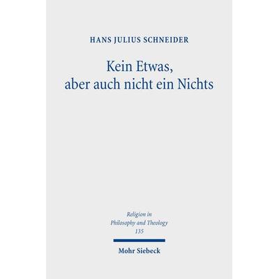 Kein Etwas, aber auch nicht ein Nichts, Taschenbuch von Hans Julius Schneider, Mohr Siebeck, 978-3-16-164296-8