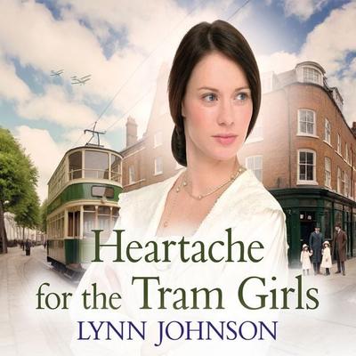 Heartache for the Tram Girls - Lynn Johnson, Audio, 9781399135603