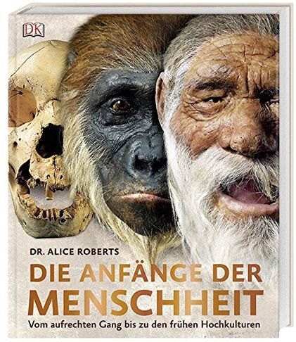 Dr. Alice Roberts (Hg.) - Die Anfänge der Menschheit: Vom aufrechten Gang bis zu den frühen Hochkulturen - Preis vom 12.10.2026 11:37:12 h