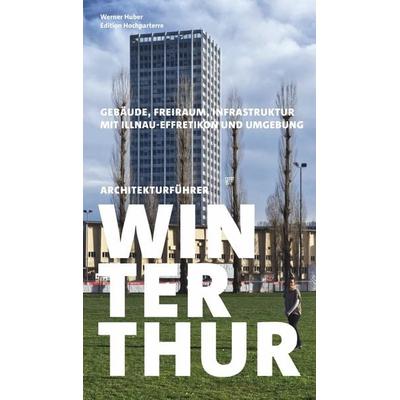 Architekturführer Winterthur, Gebundene Ausgabe von , Hochparterre, 978-3-909928-94-1