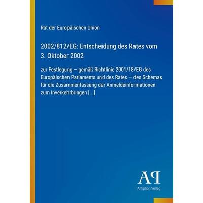 2002/812/EG: Entscheidung des Rates vom 3. Oktober 2002, Taschenbuch von Rat der Europäischen Union, Antiphon Verlag, 978-3-387-70211-8