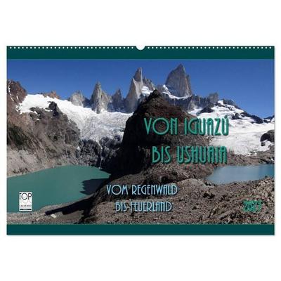 Von Iguazú bis Ushuaia - vom Regenwald bis Feuerland (Wandkalender 2027 DIN A2 quer), CALVENDO Monatskalender