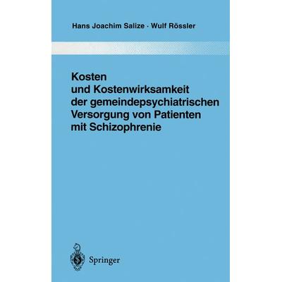 Kosten und Kostenwirksamkeit der gemeindepsychiatrischen Versorgung von Patienten mit Schizophrenie, Taschenbuch von Hans Joachim Salize,Wulf Rössler,
