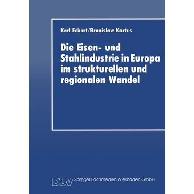 Die Eisen- und Stahlindustrie in Europa im strukturellen und regionalen Wandel, Taschenbuch von Karl Eckart, Deutscher Universitätsverlag,