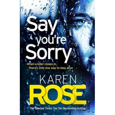 Rose, K: Say You're Sorry (The Sacramento Series Book 1), Taschenbuch von Karen Rose, Headline
