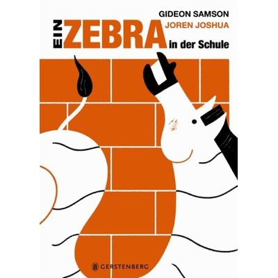 Ein Zebra in der Schule, Gebundene Ausgabe von Gideon Samson, Gerstenberg, 978-3-8369-5695-6