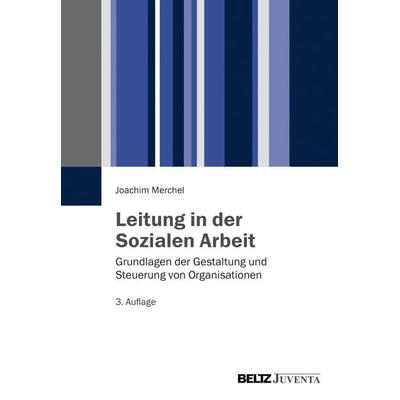Leitung in der Sozialen Arbeit, Taschenbuch von Joachim Merchel, Juventa Verlag ein Imprint der Beltz Verlagsgruppe GmbH & Co. KG, 978-3-7799-2504-0