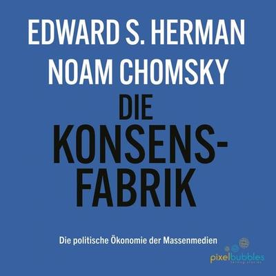Die Konsensfabrik - Noam Chomsky,Edward S. Herman, Audio, 9783988630162