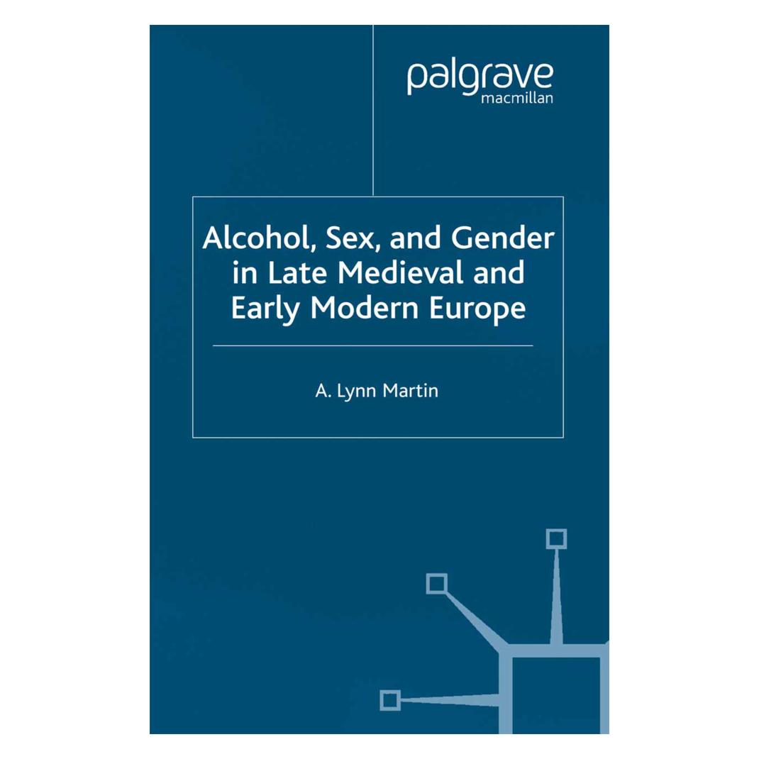 Springer Alcohol, Sex and Gender in Late Medieval and Early Modern Europe (Englisch, L. Martin) (55817839)