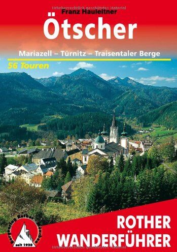 Franz Hauleitner - Ötscher. Mariazell, Türnitz, Traisentaler Berge. 56 Touren: Mariazell, - Preis vom 10.10.2026 11:48:34 h