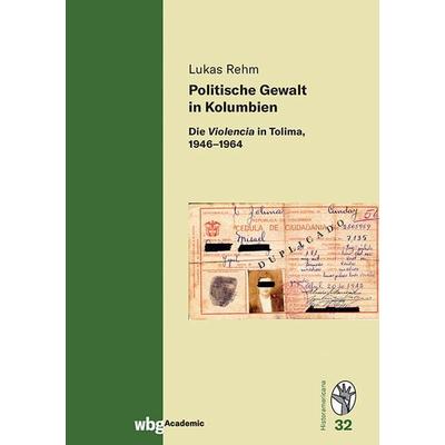 Politische Gewalt in Kolumbien, Gebundene Ausgabe von Lukas Rehm, Wbg Academic in Herder, 978-3-534-27575-5