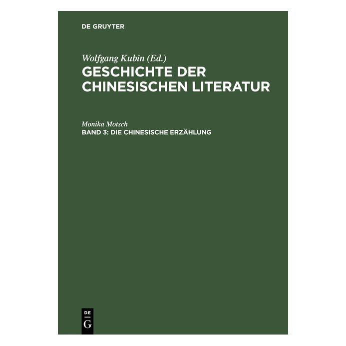 De Gruyter Motsch:Die chinesische Erzählung (Deutsch, Hardcover, Monika Motsch) (67712331)