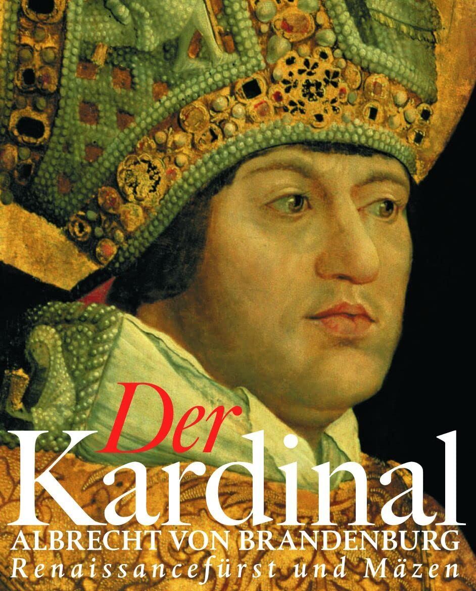 Thomas Schauerte - Der Kardinal: Albrecht von Brandenburg, Renaissancefürst und Mäzen - Preis vom 02.10.2026 23:42:20 h