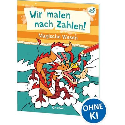 Wir malen nach Zahlen! - Magische Wesen, Taschenbuch von , Loewe, 978-3-7432-1574-0