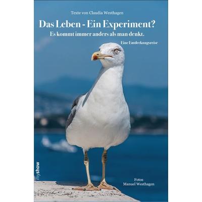 Das Leben - Ein Experiment?, Taschenbuch von Claudia Westhagen,Manuel Westhagen, My show.verlag, 978-3-946505-00-6